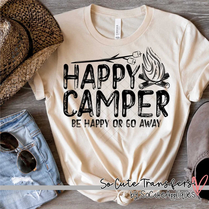 Happy Camper Be Happy Or Go Away