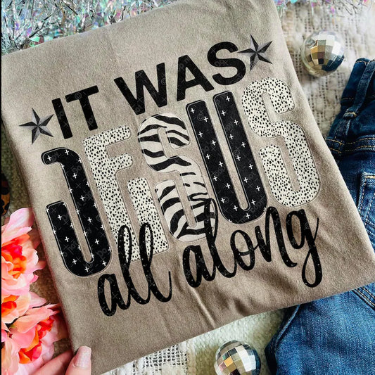 LONG SLEEVE- It Was Jesus All Along