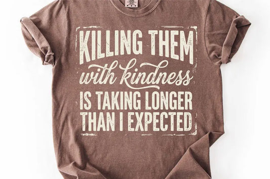 Killing Them With Kindness